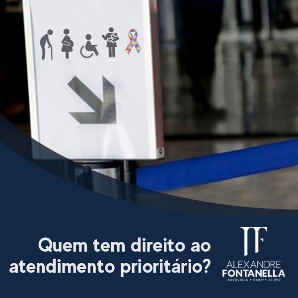 Quem Tem Direito Ao Atendimento Priorit Rio Alexandre Fontanella Advocacia Foz Do Igua U