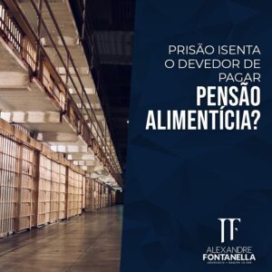 A prisão isenta de pagar alimentos