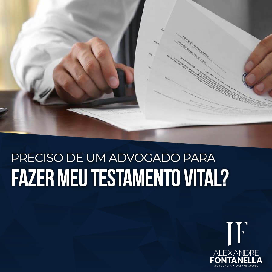 Preciso de um advogado para fazer meu testamento vital?