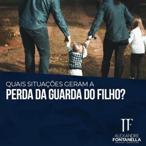 Quais situações geram a perda da guarda do filho?