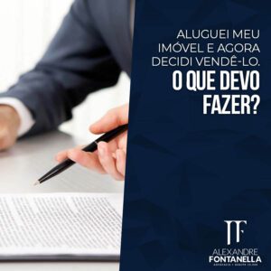 Aluguei meu imóvel e agora decidi vendê-lo. O que devo fazer?