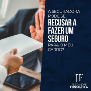 A Seguradora Pode Se Recusar A Fazer Um Seguro Para O Meu Carro?
