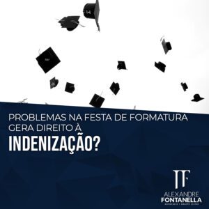 Problemas na festa de formatura gera direito à indenização?