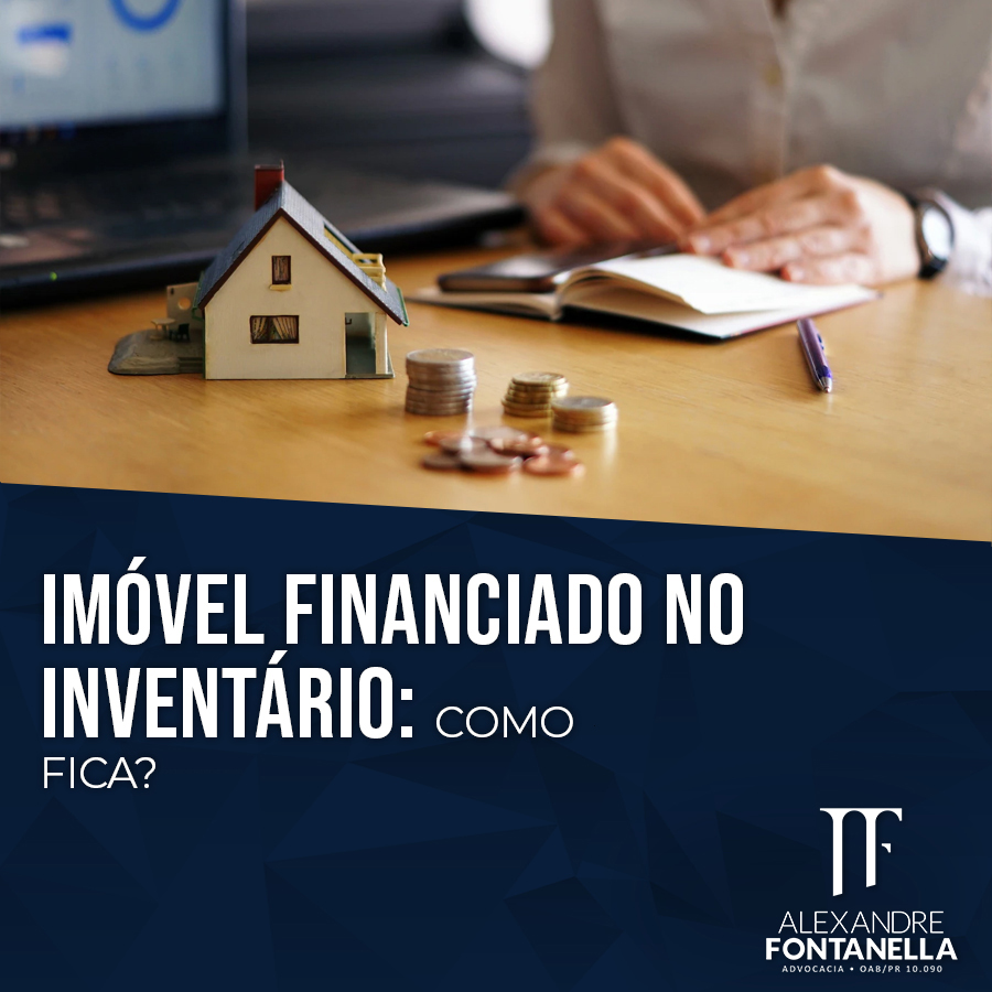 Como fica o inventário de um imóvel financiado?