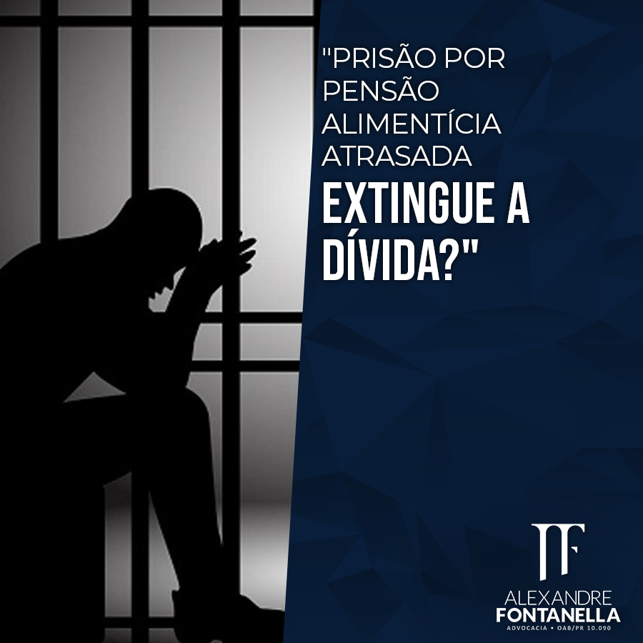 A prisão por pensão alimentícia atrasada extingue a dívida?