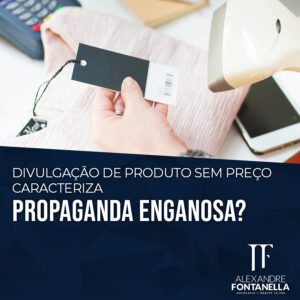 Divulgação de produto sem preço caracteriza propaganda enganosa?