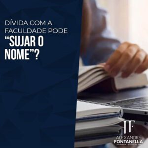 Dívida com a faculdade pode “sujar o nome”?