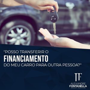 Posso transferir o FINANCIAMENTO do meu carro para outra pessoa?