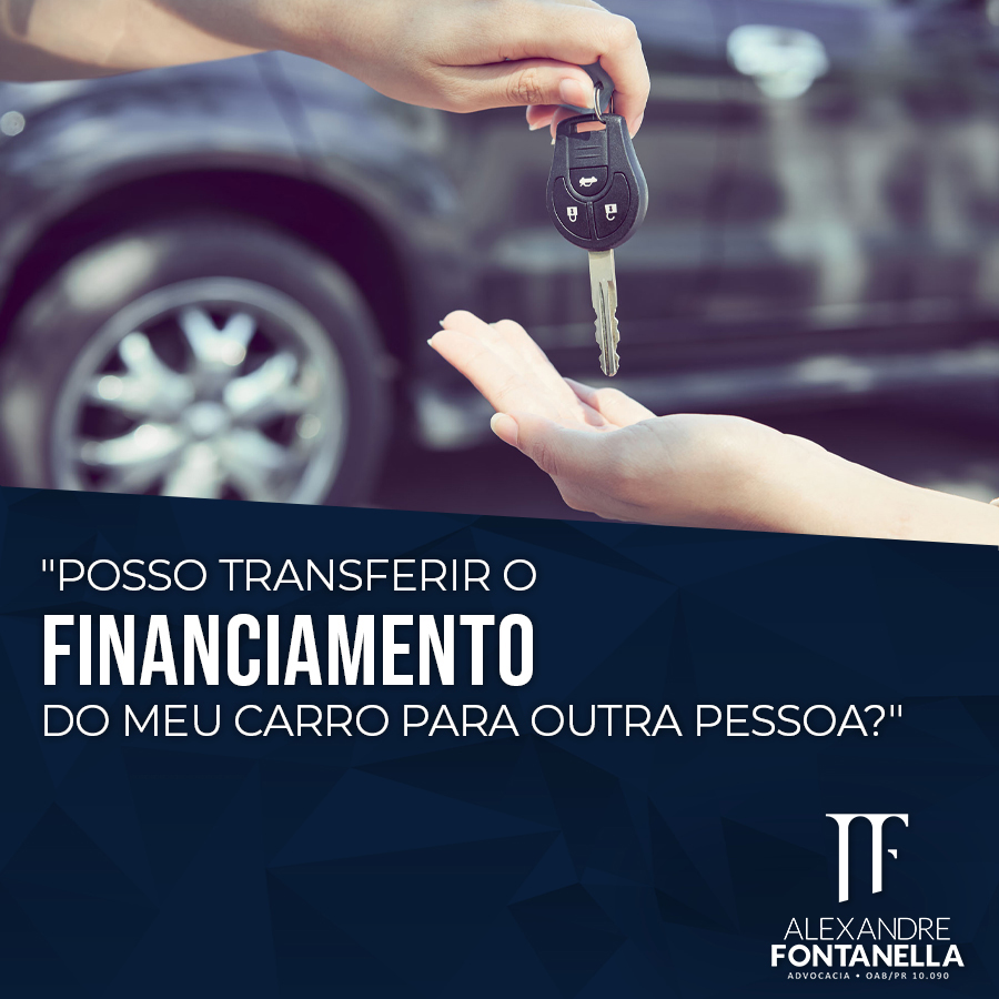 Posso transferir o FINANCIAMENTO do meu carro para outra pessoa?