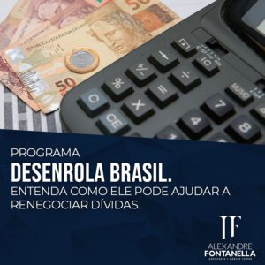 Entenda como o programa DESENROLA BRASIL pode ajudar a renegociar dívidas