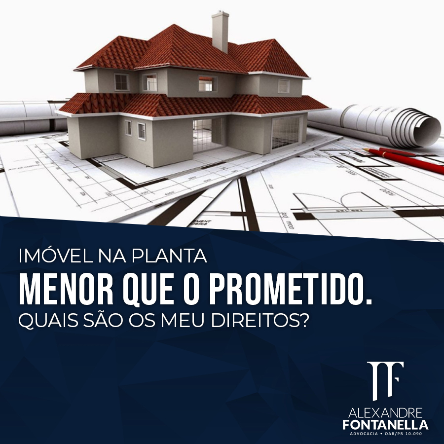 Imóvel na planta menor que o prometido: Quais são os meus direitos?