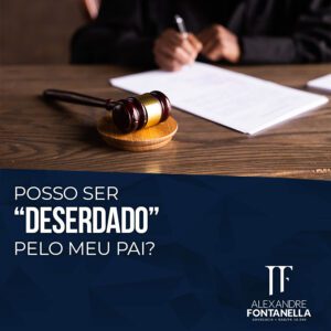 Posso ser deserdado pelo meu pai?
