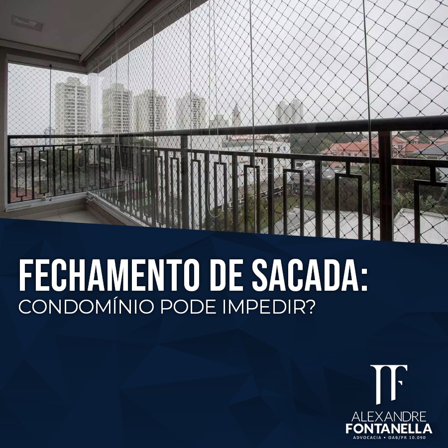 Condomínio pode impedir o fechamento da sacada do apartamento?