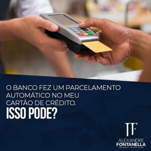 O banco pode fazer o parcelamento automático no meu cartão de crédito?