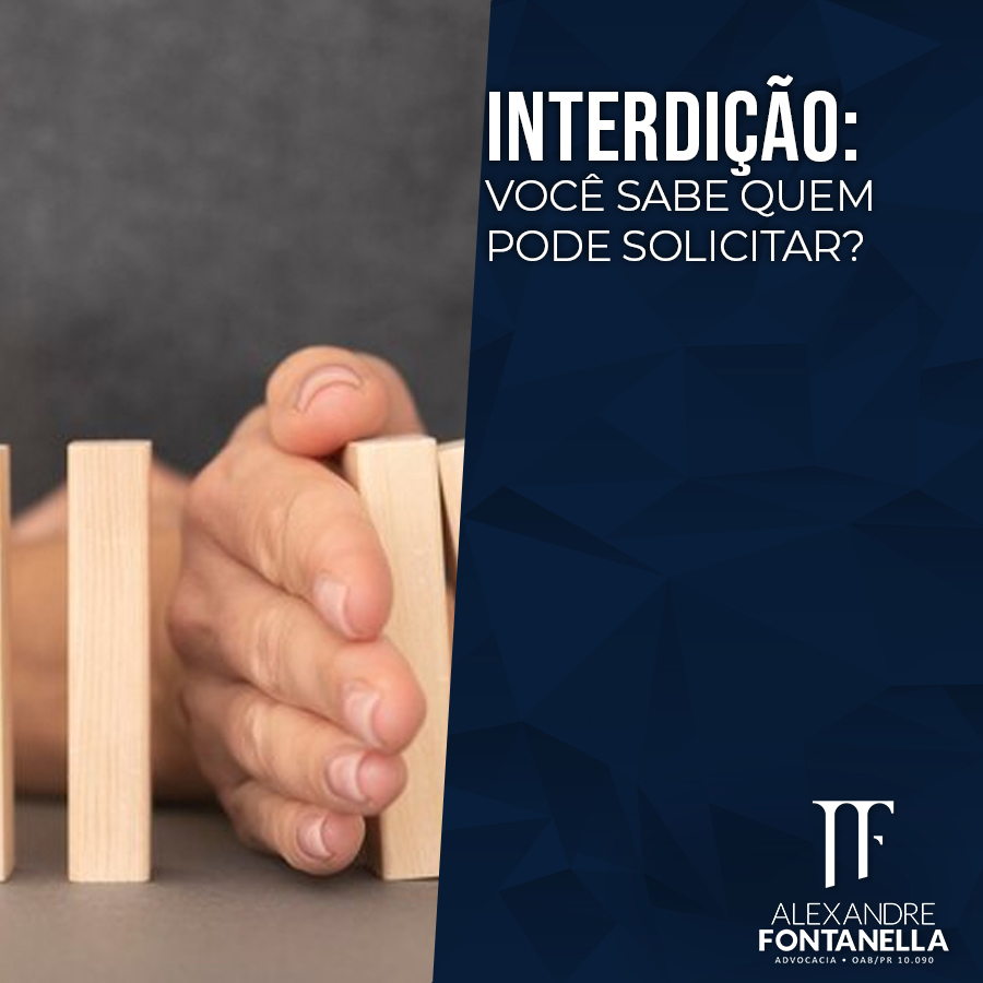 INTERDIÇÃO: Você sabe quem pode solicitar?