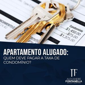 Apartamento Alugado: quem deve pagar a taxa de condomínio?