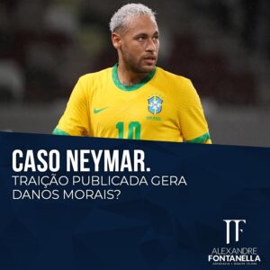 CASO NEYMAR. Traição publicada gera danos morais?