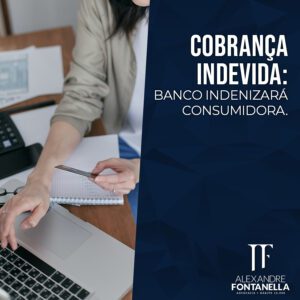 Consumidora será indenizada por cobrança indevida de Banco