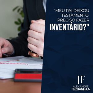 Meu pai deixou testamento: Preciso fazer inventário?