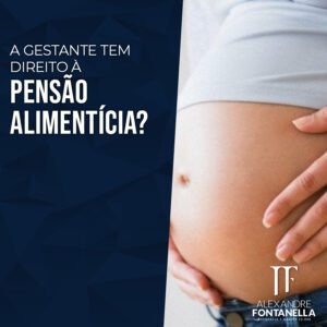A gestante tem direito à pensão alimentícia?