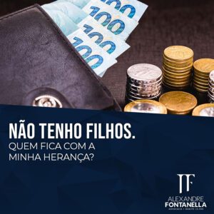 Não tenho filhos: Quem ficará com a minha herança?