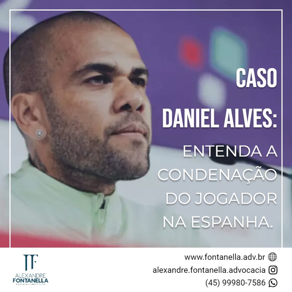 Entenda a Condenação de Daniel Alves