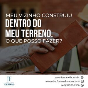 Meu vizinho construiu dentro do meu terreno