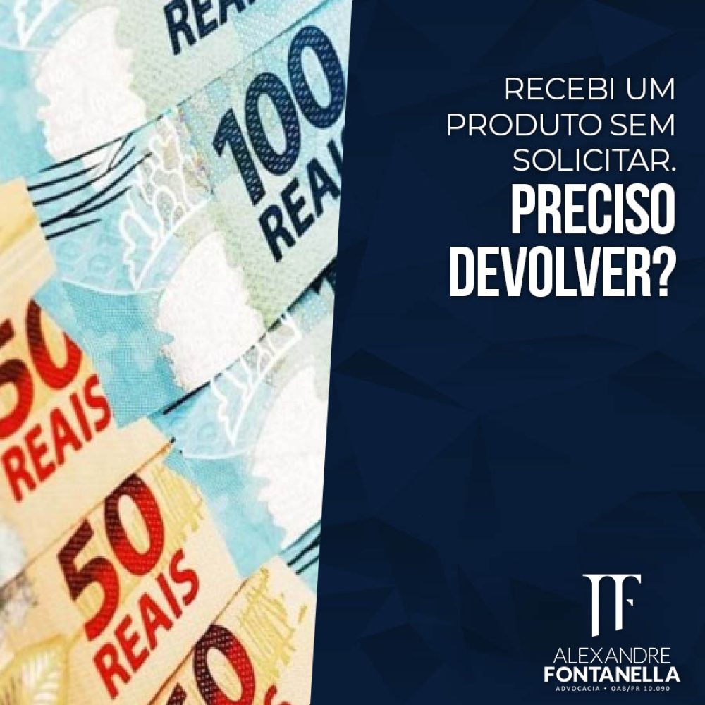 Recebi um produto sem solicitar. Preciso devolver?