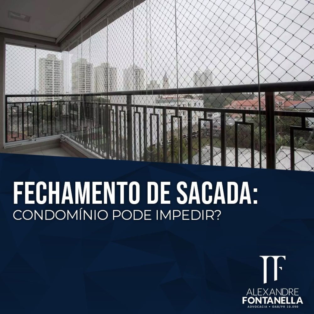 Condomínio pode impedir o fechamento da sacada do apartamento?