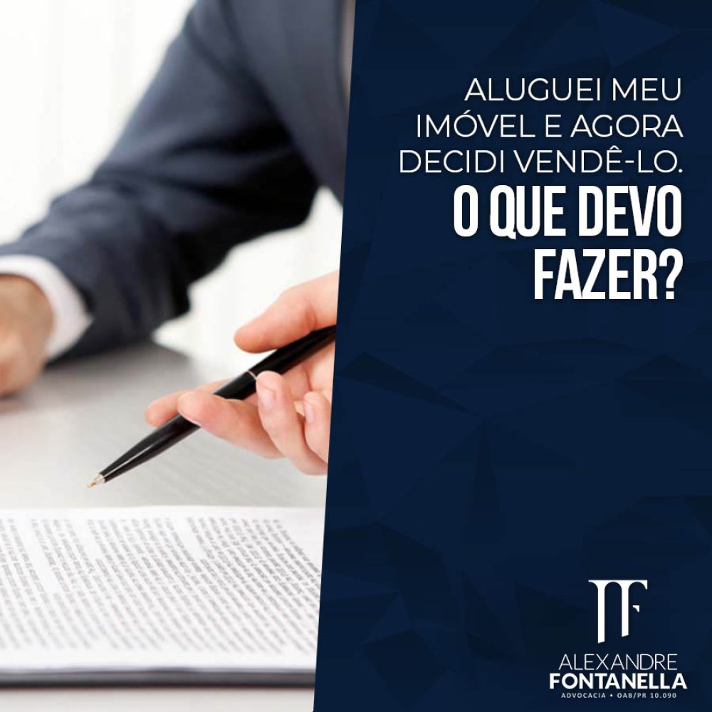 Aluguei meu imóvel e agora decidi vendê-lo. O que devo fazer?